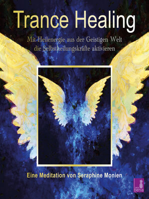 cover image of Trance Healing--Mit Heilenergie aus der Geistigen Welt die Selbstheilungskräfte aktivieren (Ungekürzt)